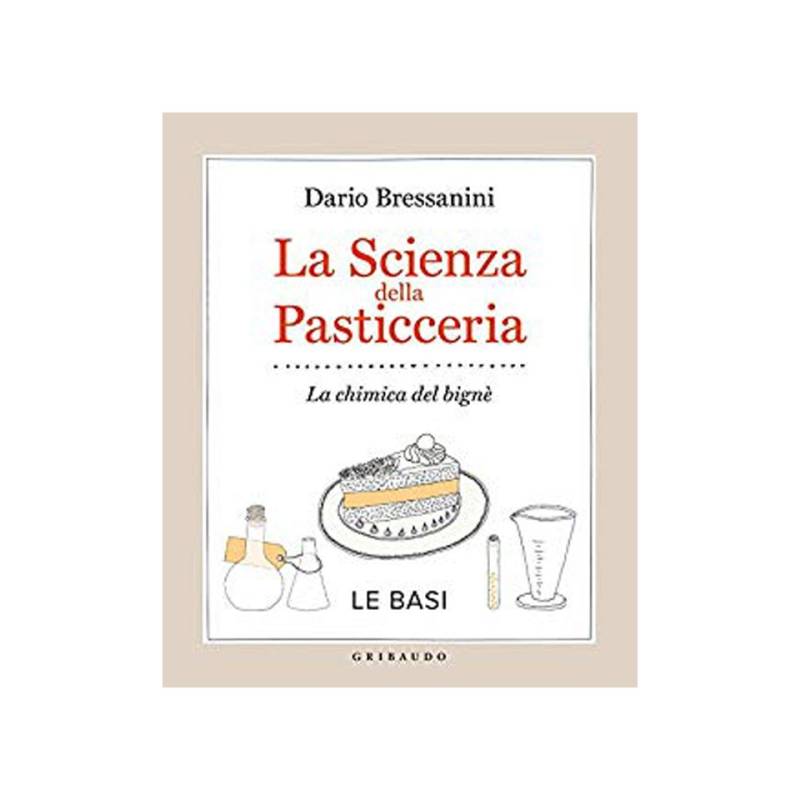 La science de la pâtisserie par Dario Bressanini